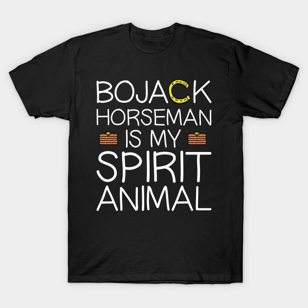 Bojack Is My Spirit Animal T-Shirt by InsomniackDesigns